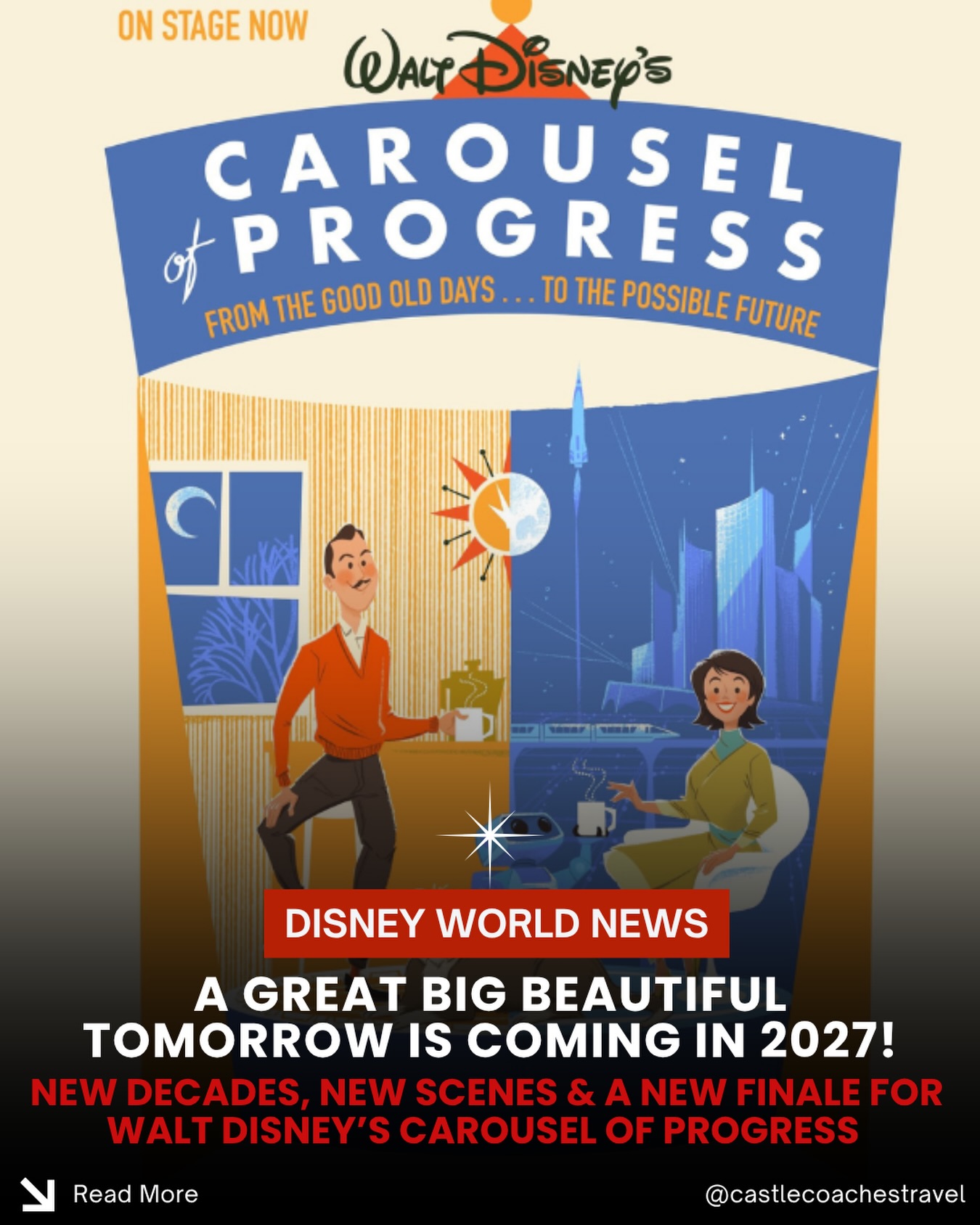 🎠 A Great Big Beautiful Tomorrow Is Getting a BIG Update!
Walt Disney’s Carousel of Progress is getting one of its most significant updates ever and is expected to reopen late spring in 2027 with updated scenes, reimagined eras, a brand-new finale, and the previously announced Walt Disney Audio-Animatronic.
The heart of the attraction will remain the same: the beloved family, Rover, the humor, and of course “There’s a Great Big Beautiful Tomorrow.” But the story will now move through eras that more guests can personally remember.
✨ The opening scene: Walt Disney & the 1960s
The updated experience will begin with Walt Disney in a scene inspired by the 1964–65 New York World’s Fair, where Carousel of Progress originally debuted.
🌕 Summer 1969
The family gathers around the television to watch the historic moon landing.
🎃 Halloween 1985
The attraction moves into the ’80s, with new technology, updated appliances, and plenty of nostalgia. Uncle Orville will still be part of the fun!
💻 New Year’s Eve 1999
The family prepares to welcome the year 2000, with the early Internet playing a major role in how technology is connecting people.
🚀 The Possible Future
The brand-new finale looks beyond a specific year and imagines a retro-futuristic world filled with helpful robots, space travel, and new technology woven into everyday life.
We love that Disney is keeping the heart of this Walt Disney classic while giving it a fresh story for a new generation.
✨ Reach out to a Castle Coaches Travel agent today to get your next Walt Disney World vacation booked and start planning for all the exciting changes coming in 2027!
#CastleCoachesTravel #WaltDisneyWorld #CarouselOfProgress #MagicKingdom #theresagreatbigbeautifultomorrow